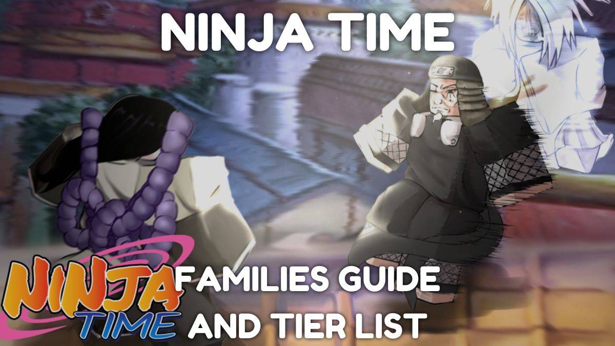 Ninja Time Families: Ultimate Guide and Rankings Revealed