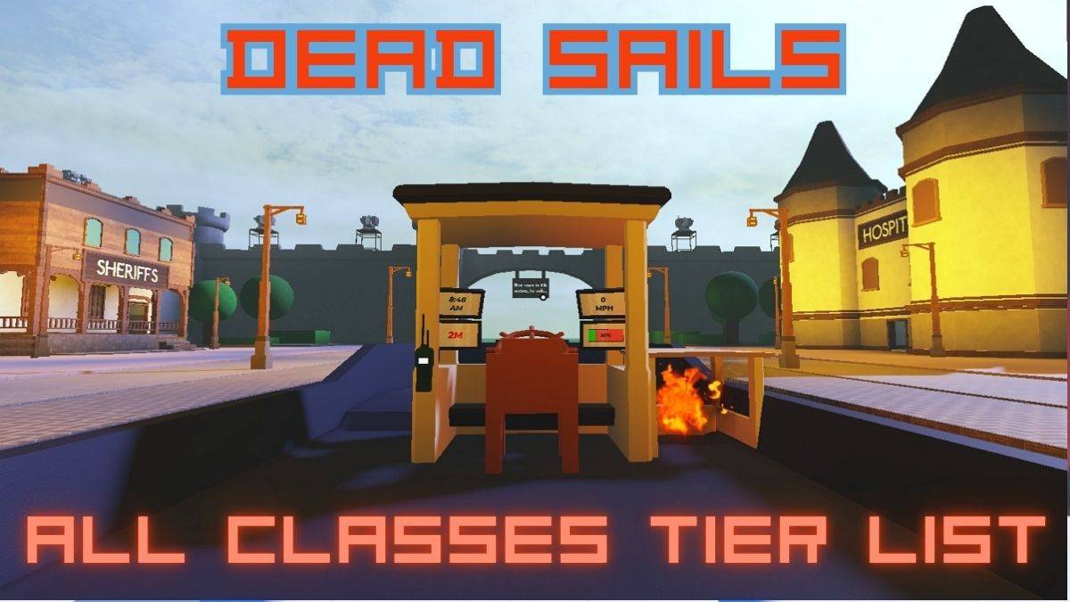 Danh sách tầng lớp của Sails Dead: Hướng dẫn cuối cùng cho tất cả các lớp học